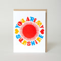 You Are My Sunshine Letterpress Greeting Card