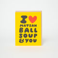 Love Matzah Ball Soup & You Letterpress Greeting Card